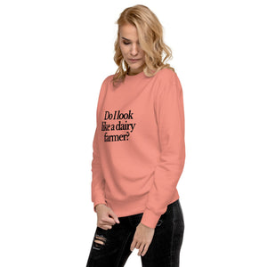 The Tractor Mugs Store Sweatshirt DO I LOOK LIKE A DAIRY FARMER | Unisex Premium Sweatshirt Quality Farmers Merch