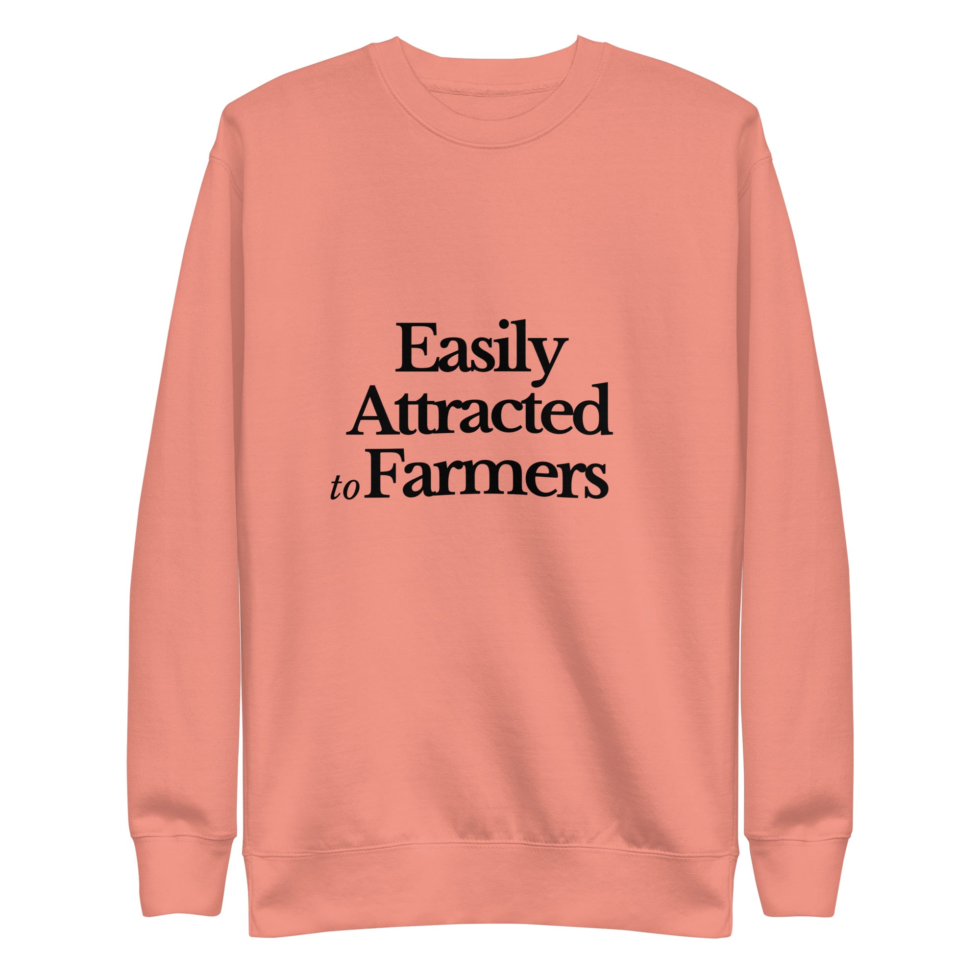 The Tractor Mugs Store Sweatshirt Dusty Rose / S EASILY ATTRACTED TO FARMERS | Unisex Premium Sweatshirt Quality Farmers Merch