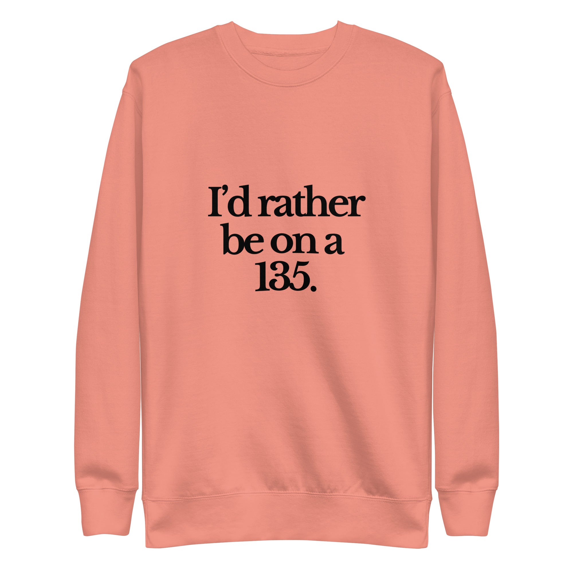 The Tractor Mugs Store Sweatshirt Dusty Rose / S I'D RATHER BE ON A 135 | Unisex Premium Sweatshirt Quality Farmers Merch