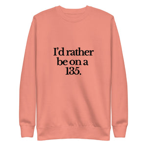 The Tractor Mugs Store Sweatshirt Dusty Rose / S I'D RATHER BE ON A 135 | Unisex Premium Sweatshirt Quality Farmers Merch