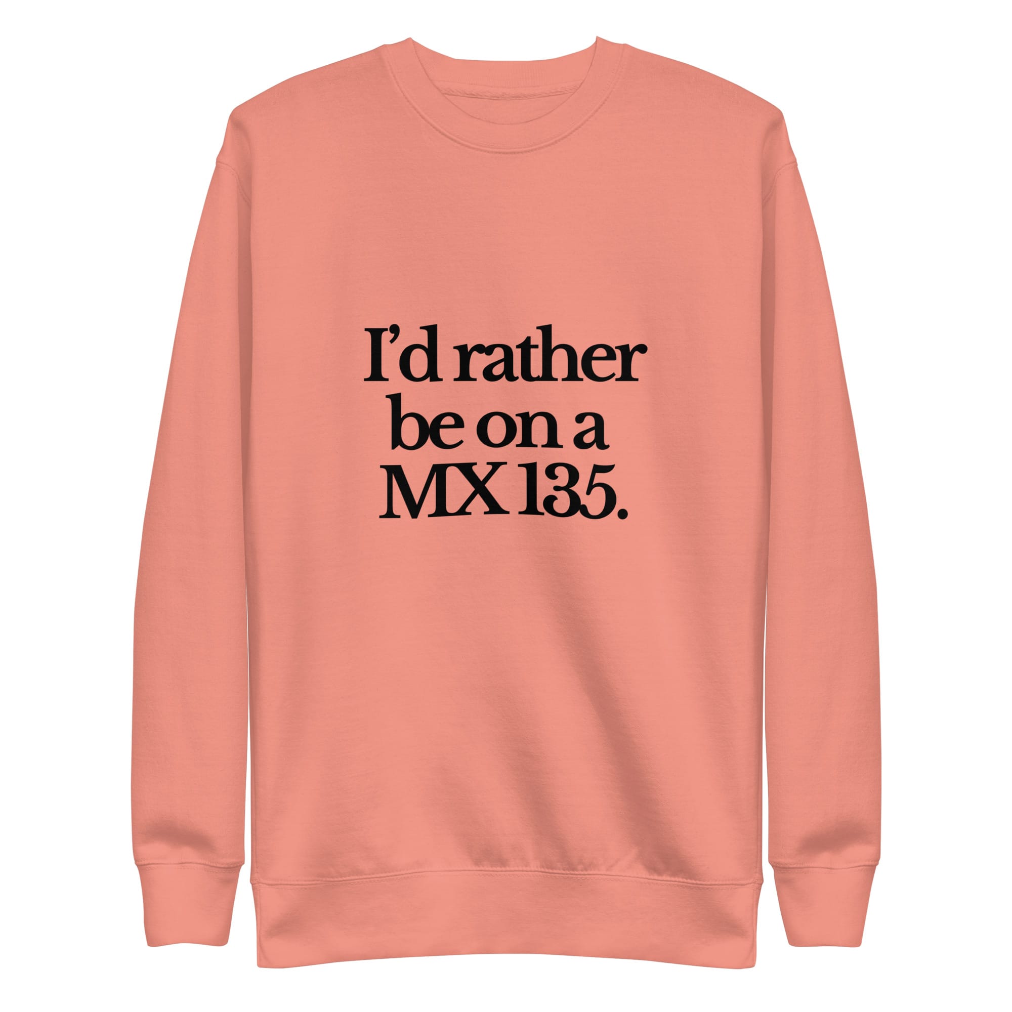 The Tractor Mugs Store Sweatshirt Dusty Rose / S I'D RATHER BE ON A MX 135 | Unisex Premium Sweatshirt Quality Farmers Merch