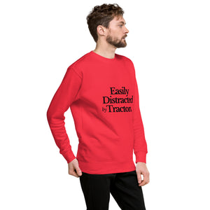 The Tractor Mugs Store Sweatshirt EASILY DISTRACTED BY TRACTORS | Unisex Premium Sweatshirt Quality Farmers Merch