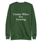 The Tractor Mugs Store Sweatshirt Forest Green / S CRANKY WHEN NOT FARMING | Unisex Premium Sweatshirt Quality Farmers Merch