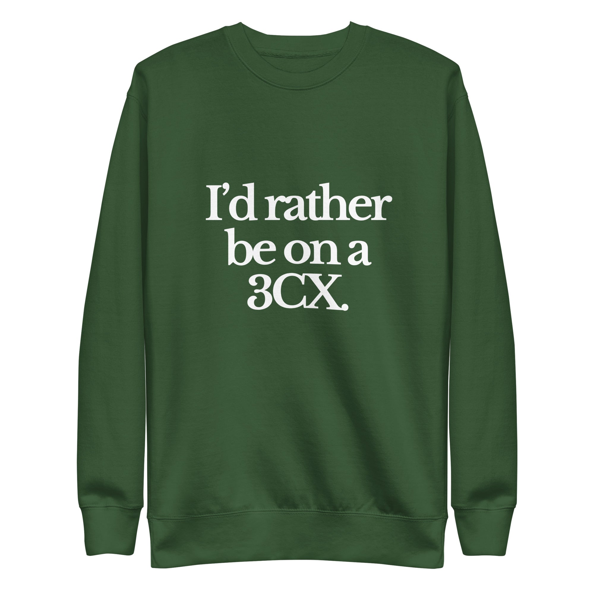 The Tractor Mugs Store Sweatshirt Forest Green / S I'D RATHER BE ON A 3CX | Unisex Premium Sweatshirt Quality Farmers Merch