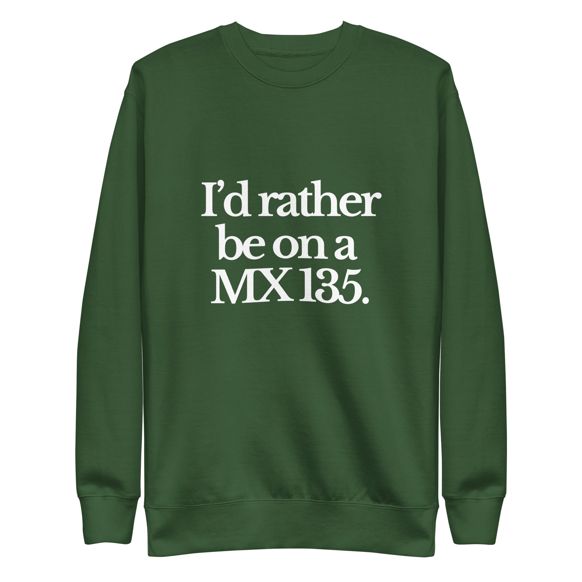 The Tractor Mugs Store Sweatshirt Forest Green / S I'D RATHER BE ON A MX 135 | Unisex Premium Sweatshirt Quality Farmers Merch