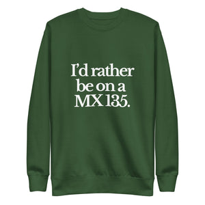 The Tractor Mugs Store Sweatshirt Forest Green / S I'D RATHER BE ON A MX 135 | Unisex Premium Sweatshirt Quality Farmers Merch
