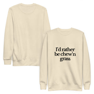 The Tractor Mugs Store Sweatshirt I'D RATHER BE CHEW'N GRASS | Unisex Premium Sweatshirt Quality Farmers Merch