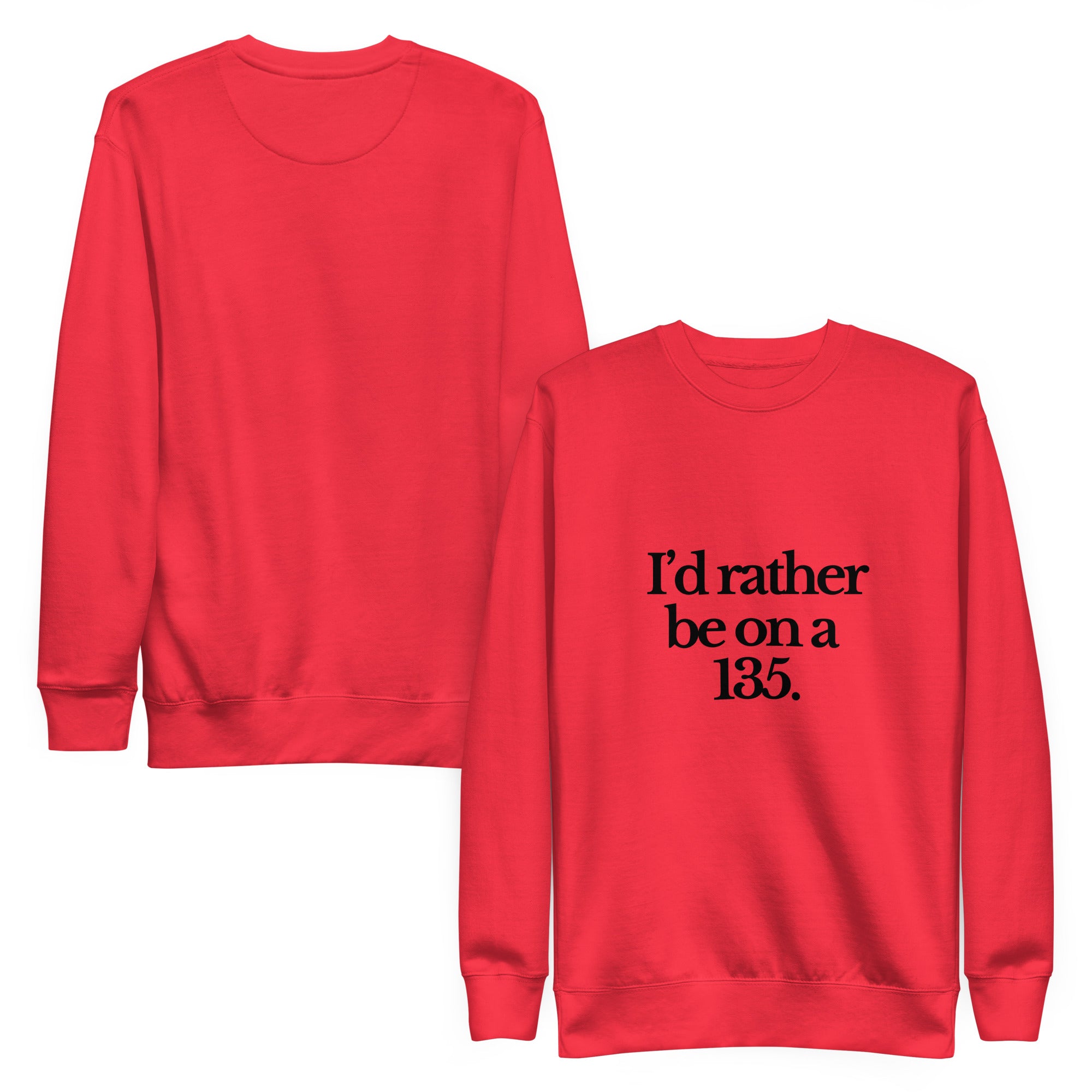The Tractor Mugs Store Sweatshirt I'D RATHER BE ON A 135 | Unisex Premium Sweatshirt Quality Farmers Merch