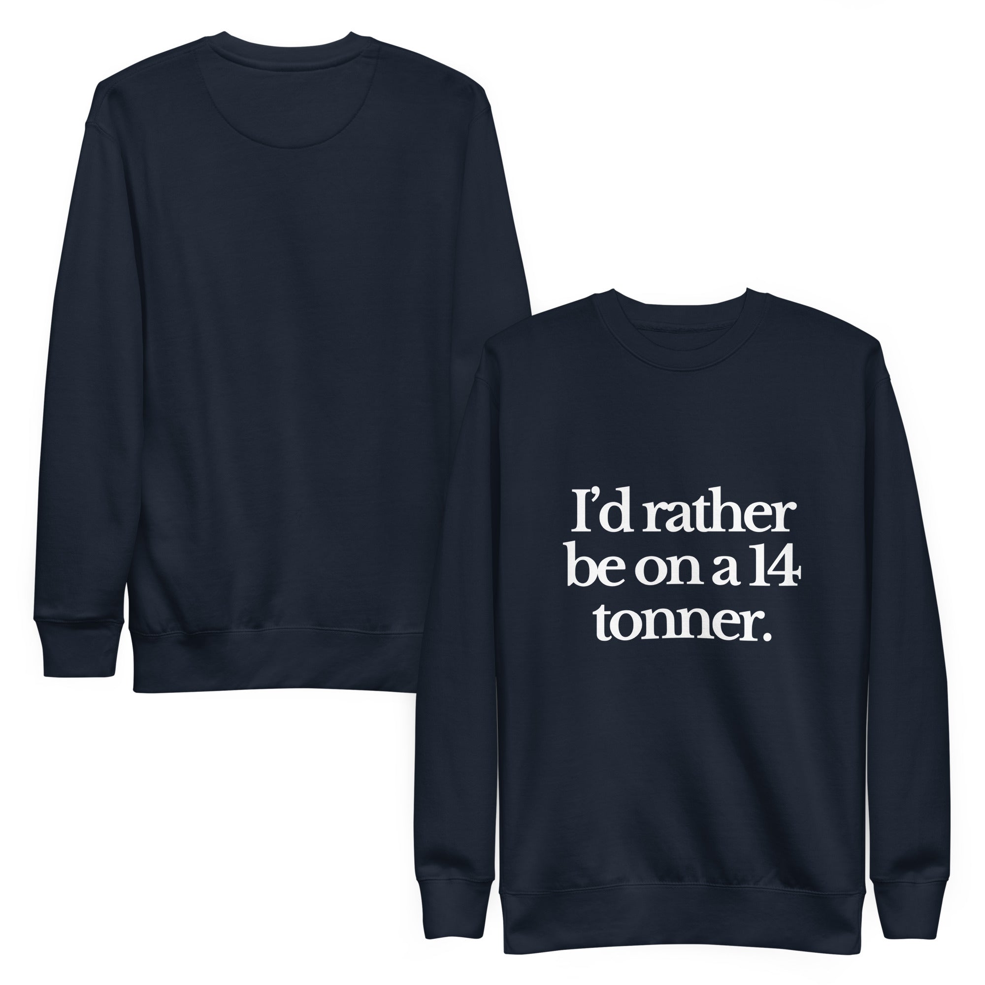 The Tractor Mugs Store Sweatshirt I'D RATHER BE ON A 14 TONNER | Unisex Premium Sweatshirt Quality Farmers Merch
