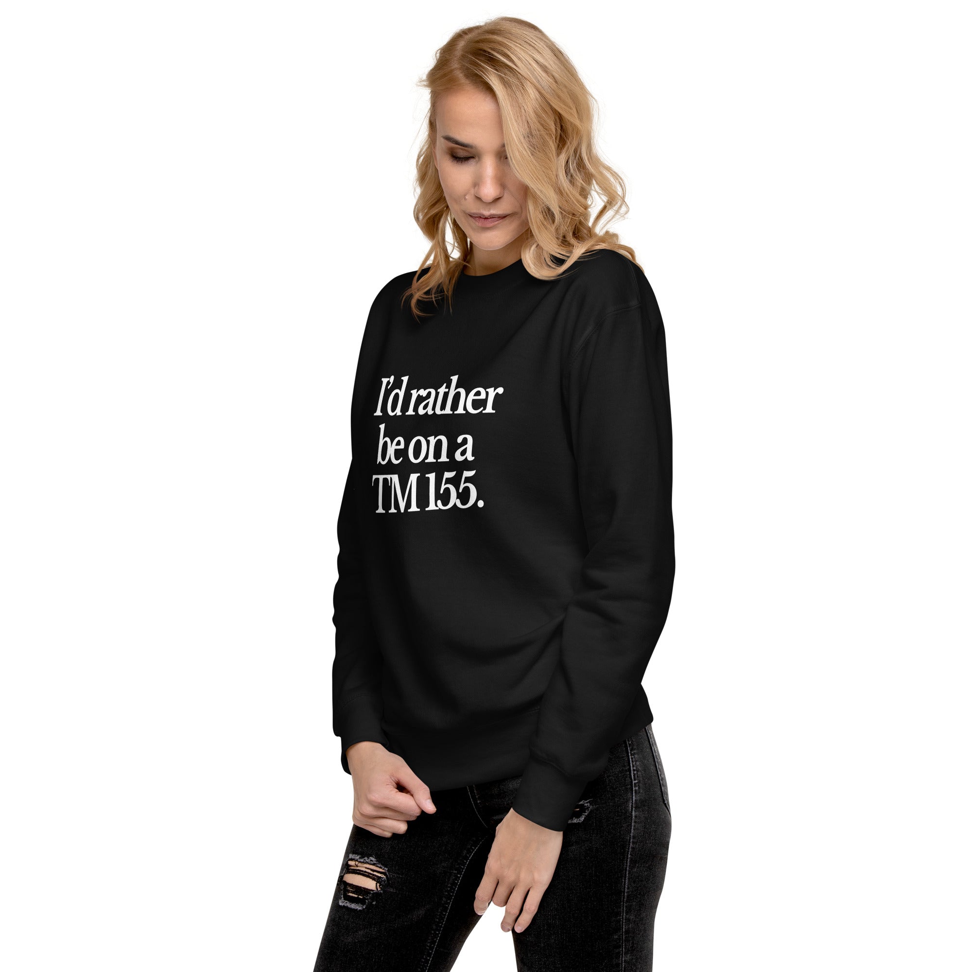 The Tractor Mugs Store Sweatshirt I'D RATHER BE ON A TM 155 | Unisex Premium Sweatshirt Quality Farmers Merch