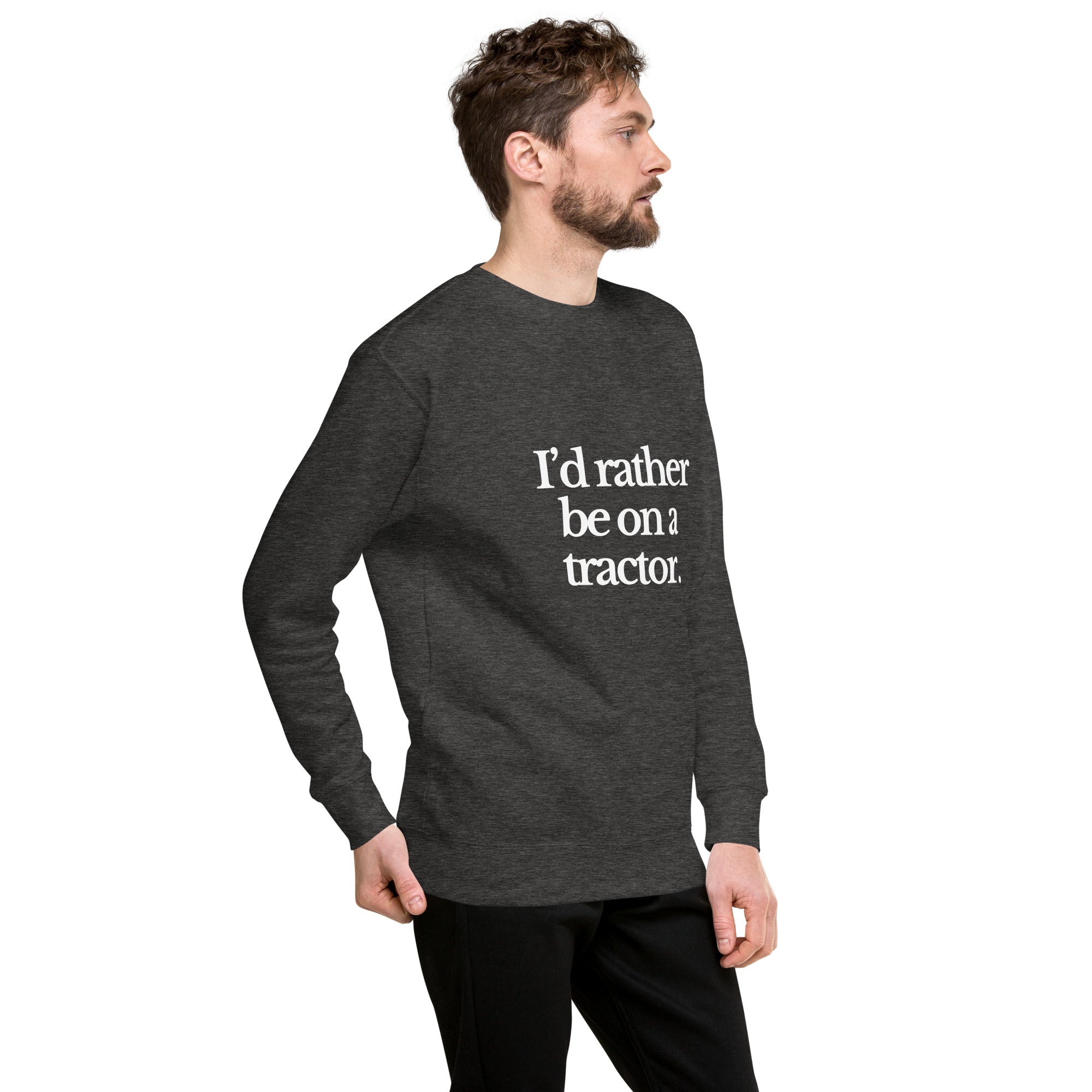 The Tractor Mugs Store Sweatshirt I'D RATHER BE ON A TRACTOR | Unisex Premium Sweatshirt Quality Farmers Merch