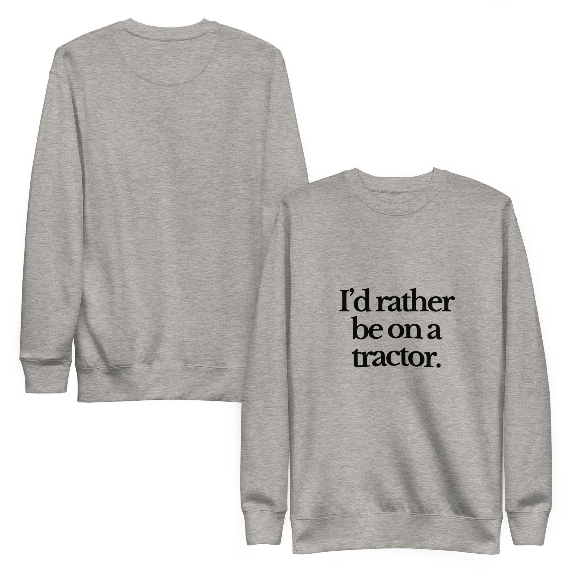 The Tractor Mugs Store Sweatshirt I'D RATHER BE ON A TRACTOR | Unisex Premium Sweatshirt Quality Farmers Merch