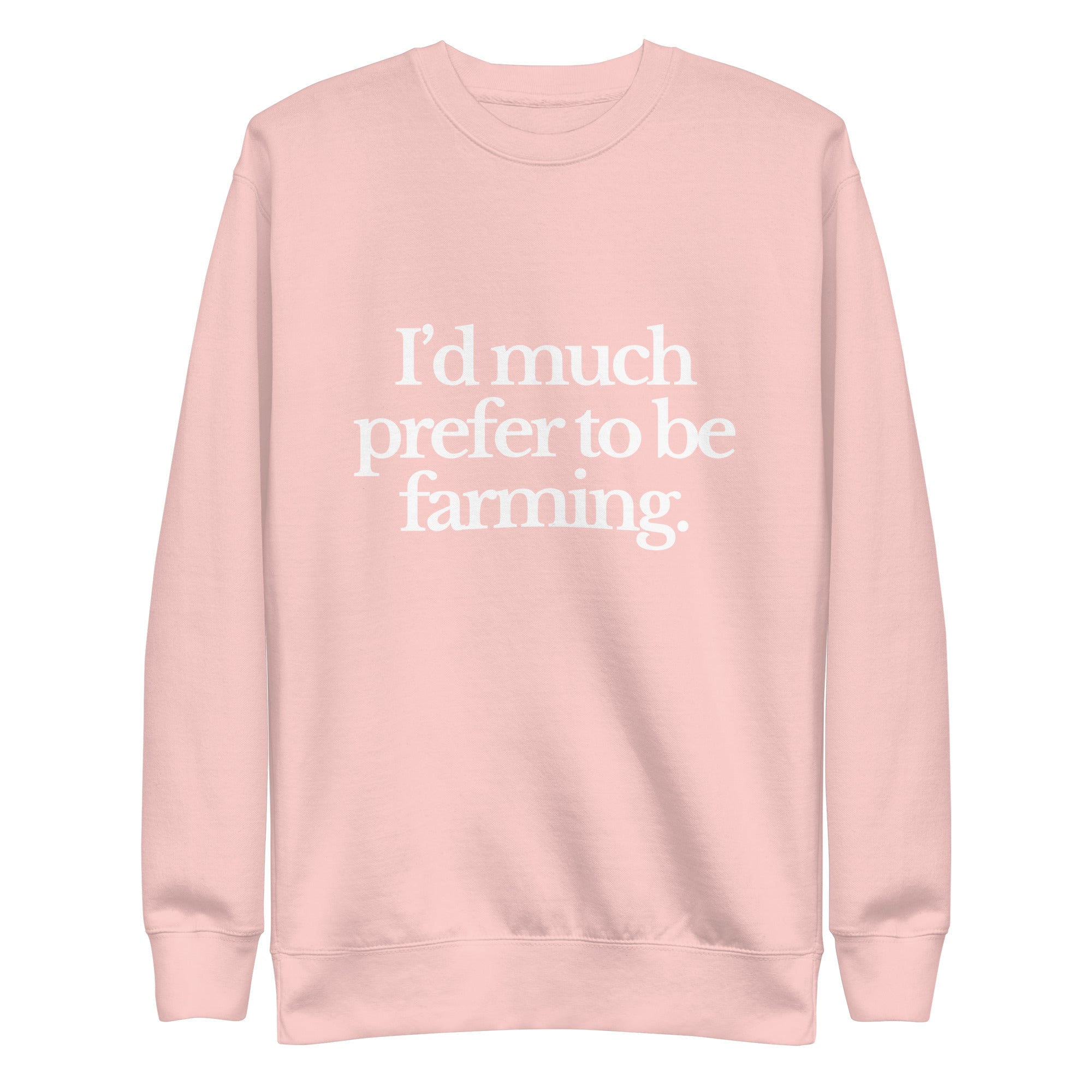 The Tractor Mugs Store Sweatshirt Light Pink / S I'D MUCH PREFER TO BE FARMING | Unisex Premium Sweatshirt Quality Farmers Merch