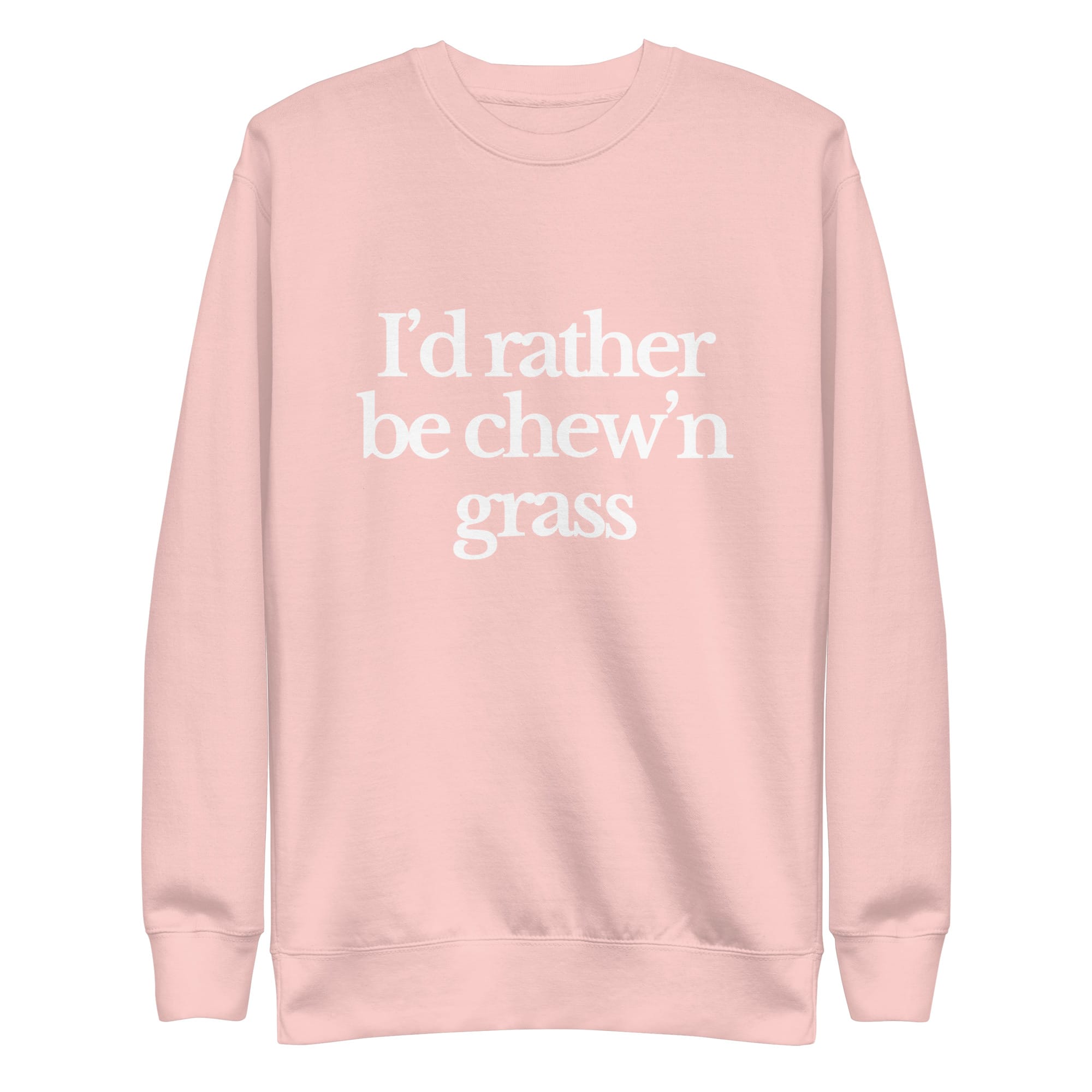 The Tractor Mugs Store Sweatshirt Light Pink / S I'D RATHER BE CHEW'N GRASS | Unisex Premium Sweatshirt Quality Farmers Merch