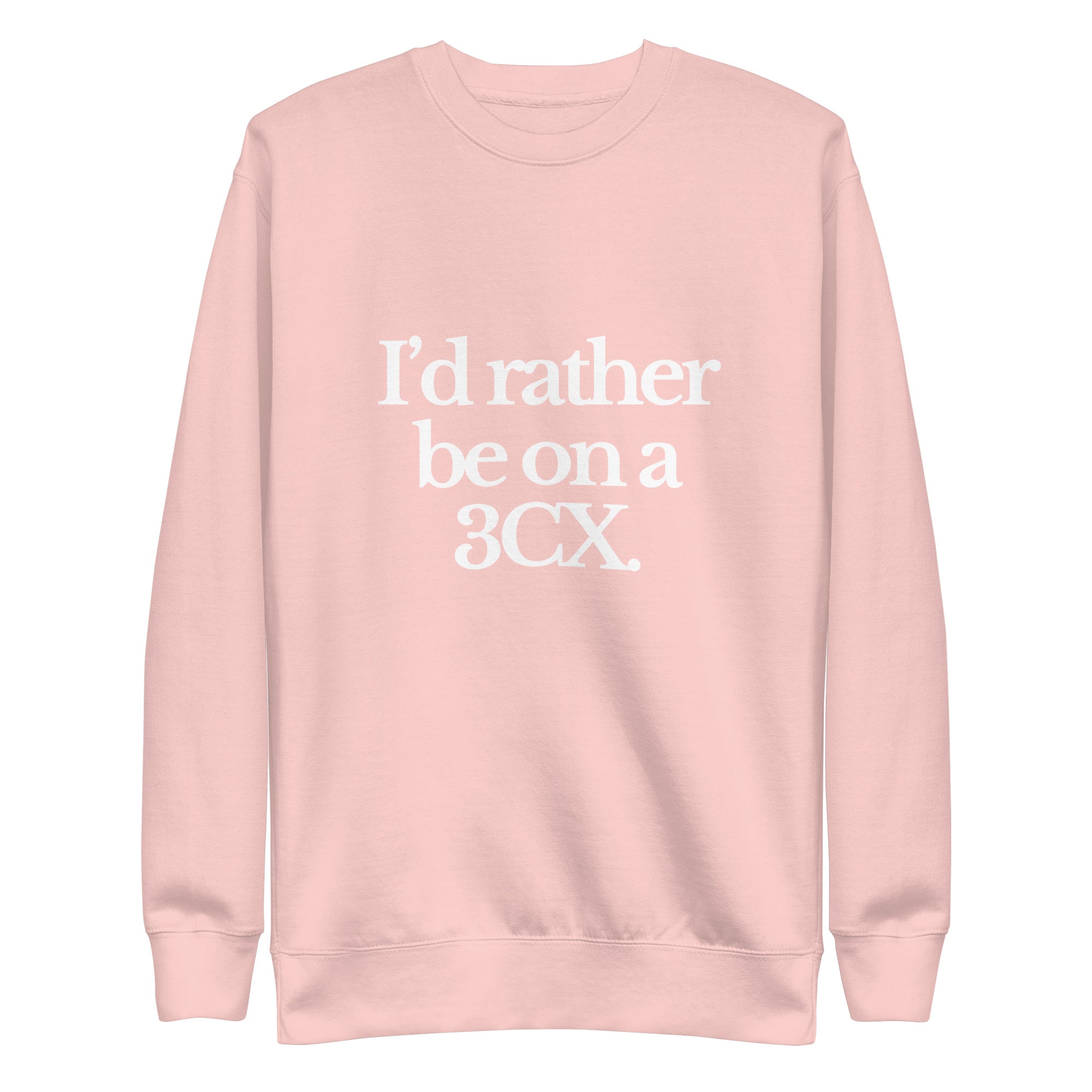 The Tractor Mugs Store Sweatshirt Light Pink / S I'D RATHER BE ON A 3CX | Unisex Premium Sweatshirt Quality Farmers Merch