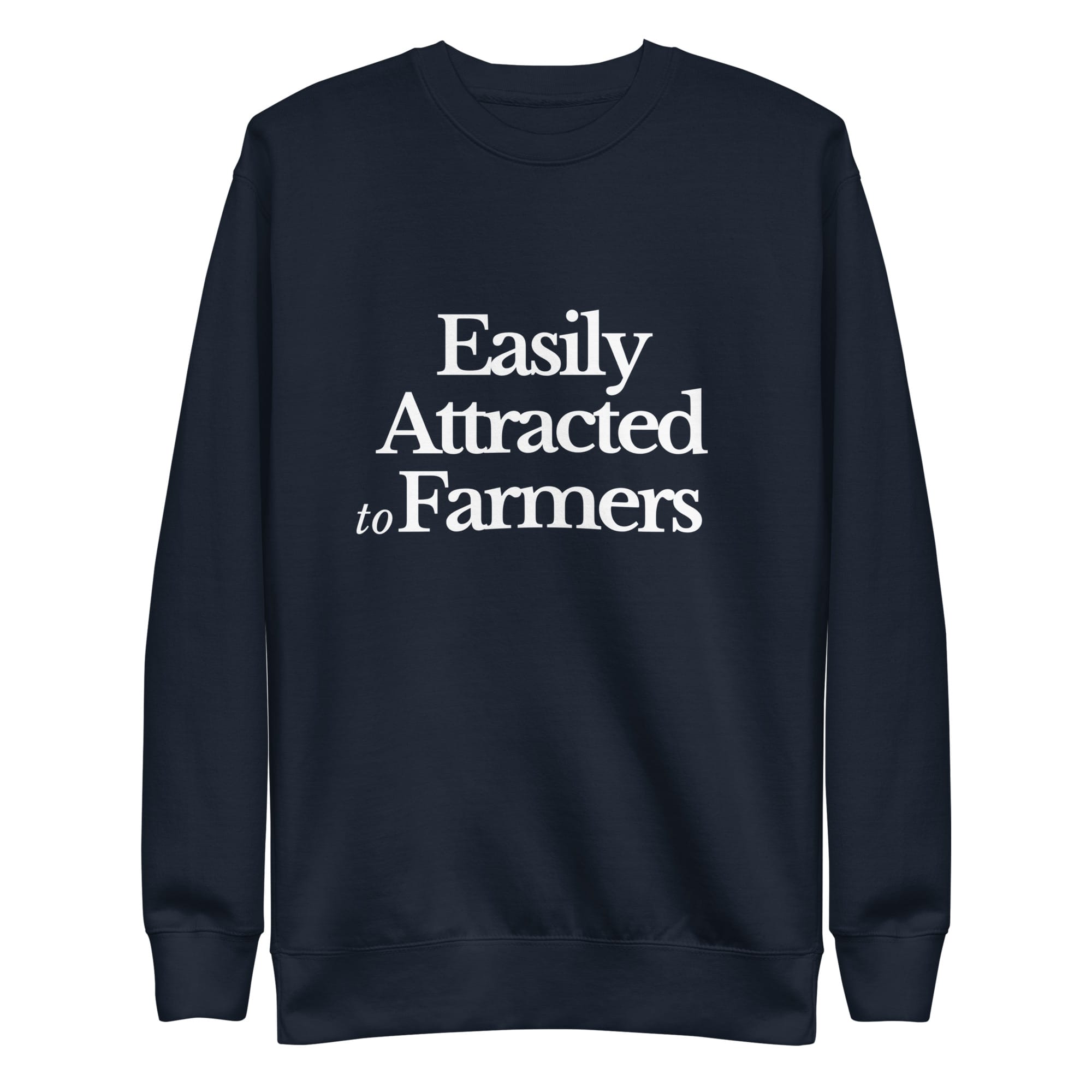 The Tractor Mugs Store Sweatshirt Navy Blazer / S EASILY ATTRACTED TO FARMERS | Unisex Premium Sweatshirt Quality Farmers Merch