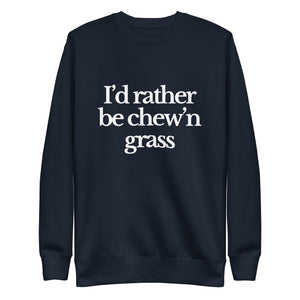 The Tractor Mugs Store Sweatshirt Navy Blazer / S I'D RATHER BE CHEW'N GRASS | Unisex Premium Sweatshirt Quality Farmers Merch