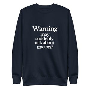 The Tractor Mugs Store Sweatshirt Navy Blazer / S WARNING MAY SUDDENLY TALK ABOUT TRACTORS | Unisex Premium Sweatshirt Quality Farmers Merch