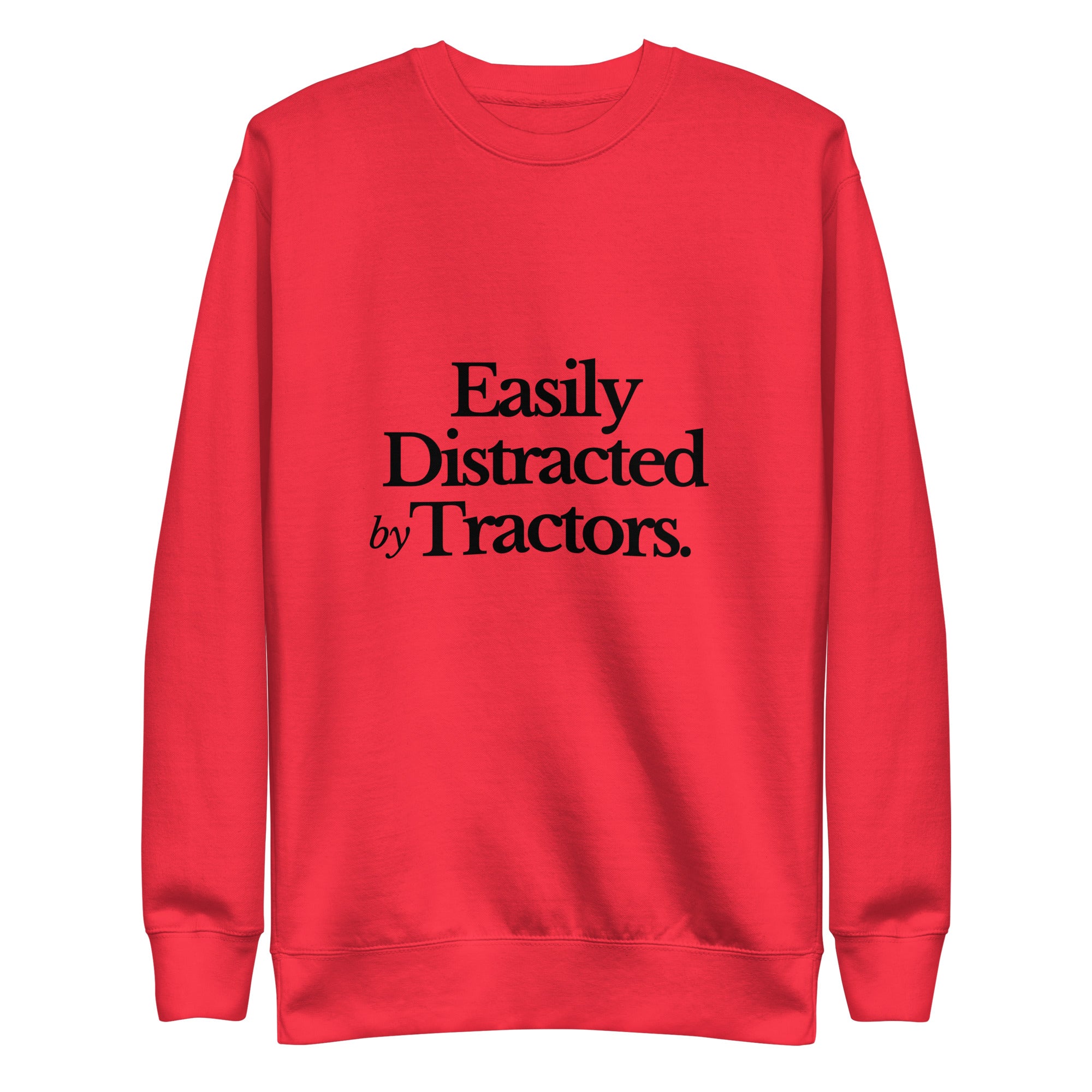 The Tractor Mugs Store Sweatshirt Team Red / S EASILY DISTRACTED BY TRACTORS | Unisex Premium Sweatshirt Quality Farmers Merch