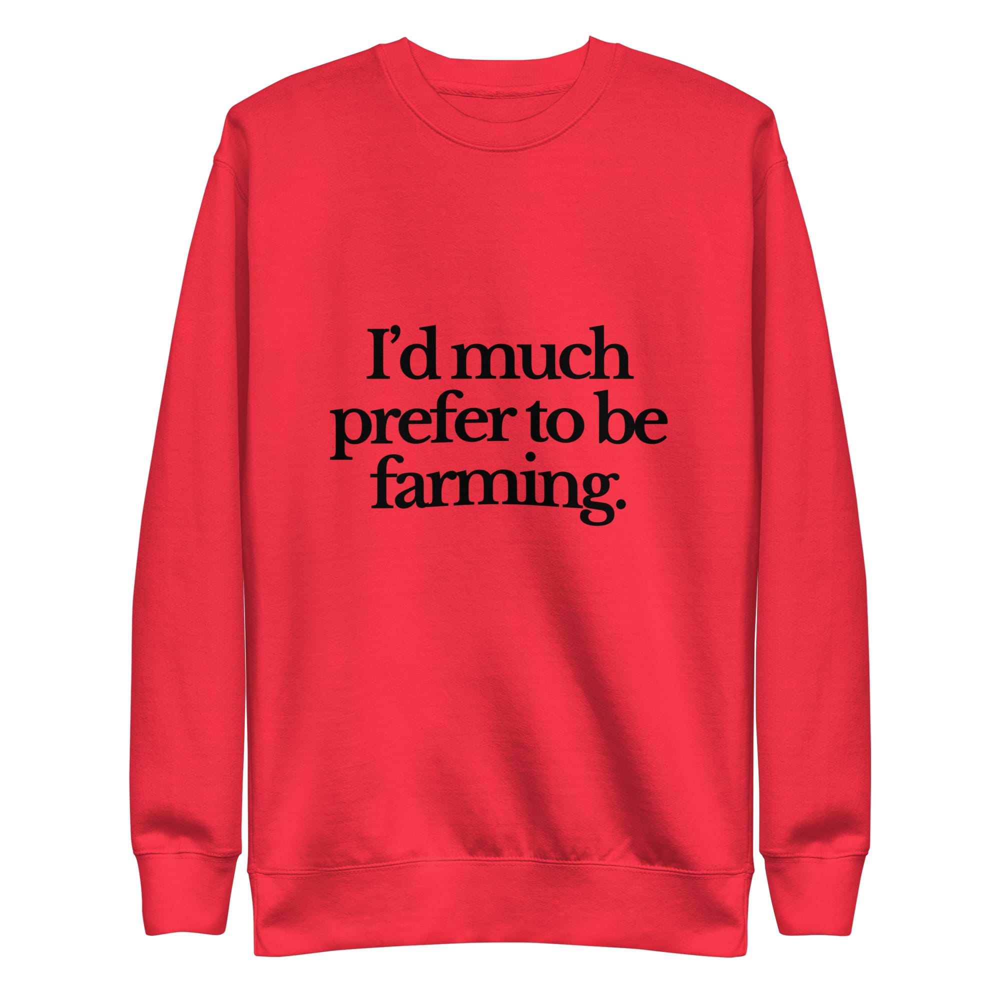 The Tractor Mugs Store Sweatshirt Team Red / S I'D MUCH PREFER TO BE FARMING | Unisex Premium Sweatshirt Quality Farmers Merch
