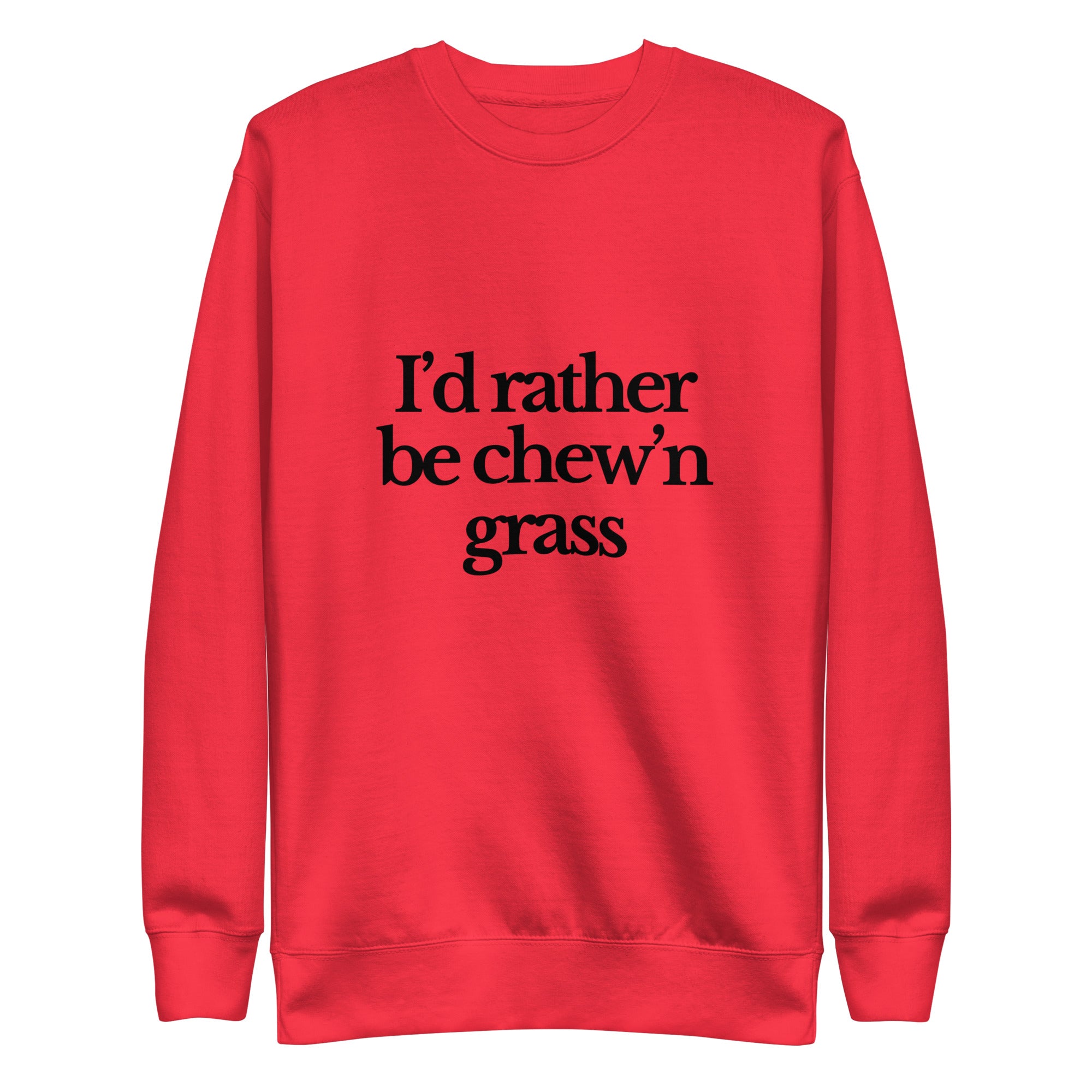 The Tractor Mugs Store Sweatshirt Team Red / S I'D RATHER BE CHEW'N GRASS | Unisex Premium Sweatshirt Quality Farmers Merch