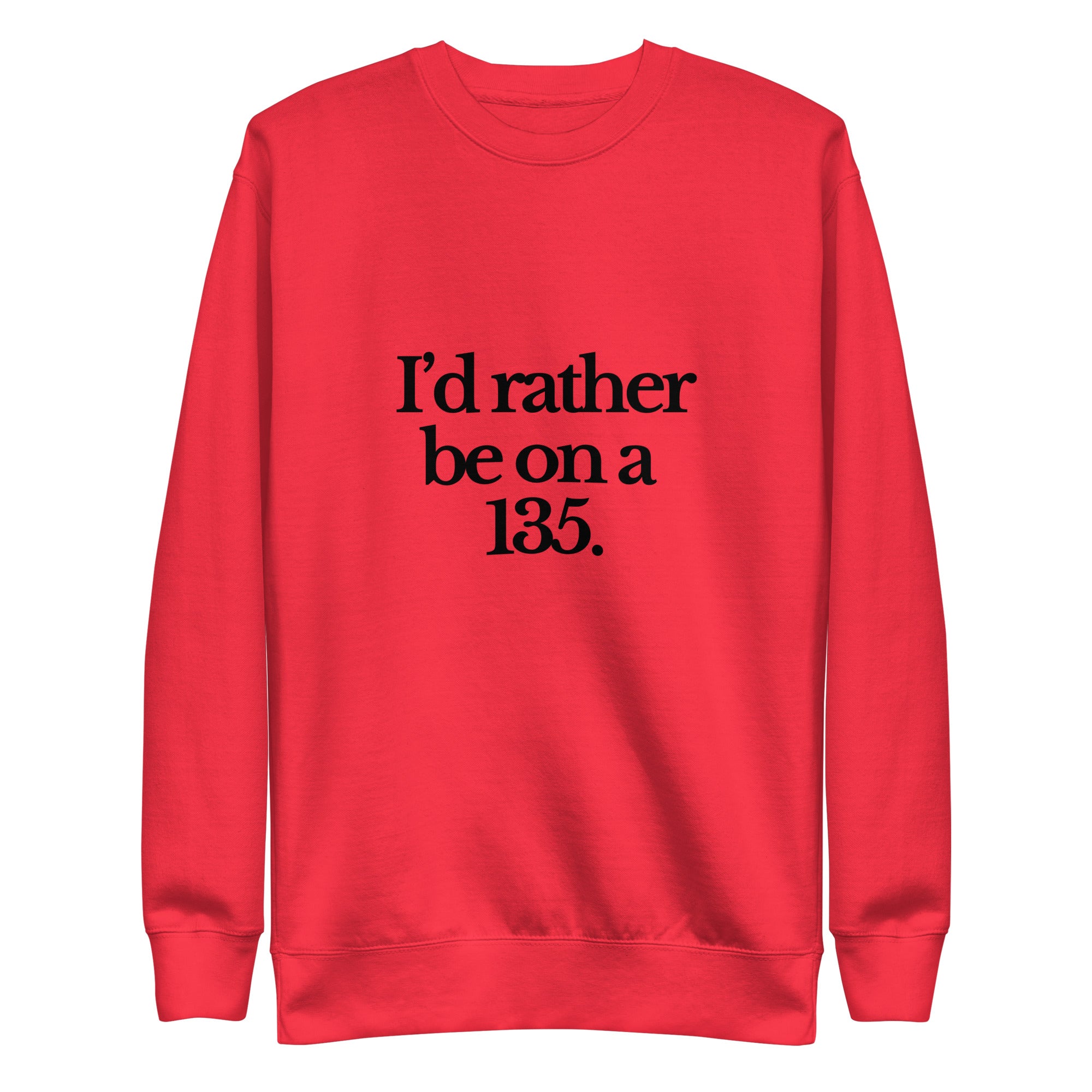 The Tractor Mugs Store Sweatshirt Team Red / S I'D RATHER BE ON A 135 | Unisex Premium Sweatshirt Quality Farmers Merch