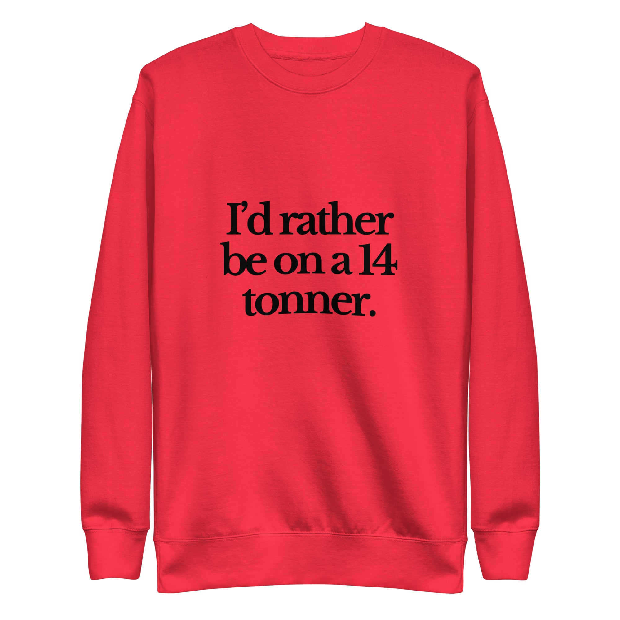The Tractor Mugs Store Sweatshirt Team Red / S I'D RATHER BE ON A 14 TONNER | Unisex Premium Sweatshirt Quality Farmers Merch