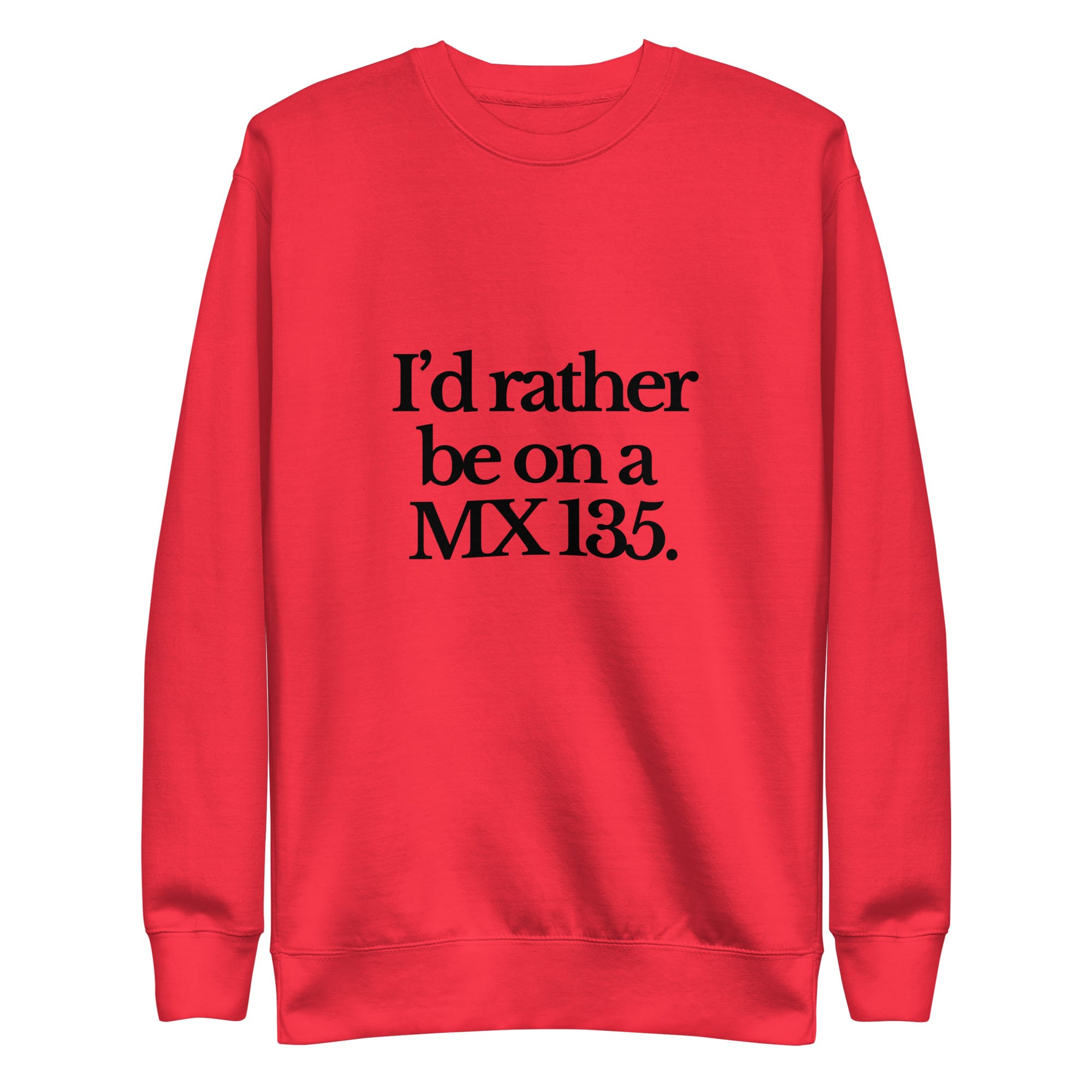 The Tractor Mugs Store Sweatshirt Team Red / S I'D RATHER BE ON A MX 135 | Unisex Premium Sweatshirt Quality Farmers Merch