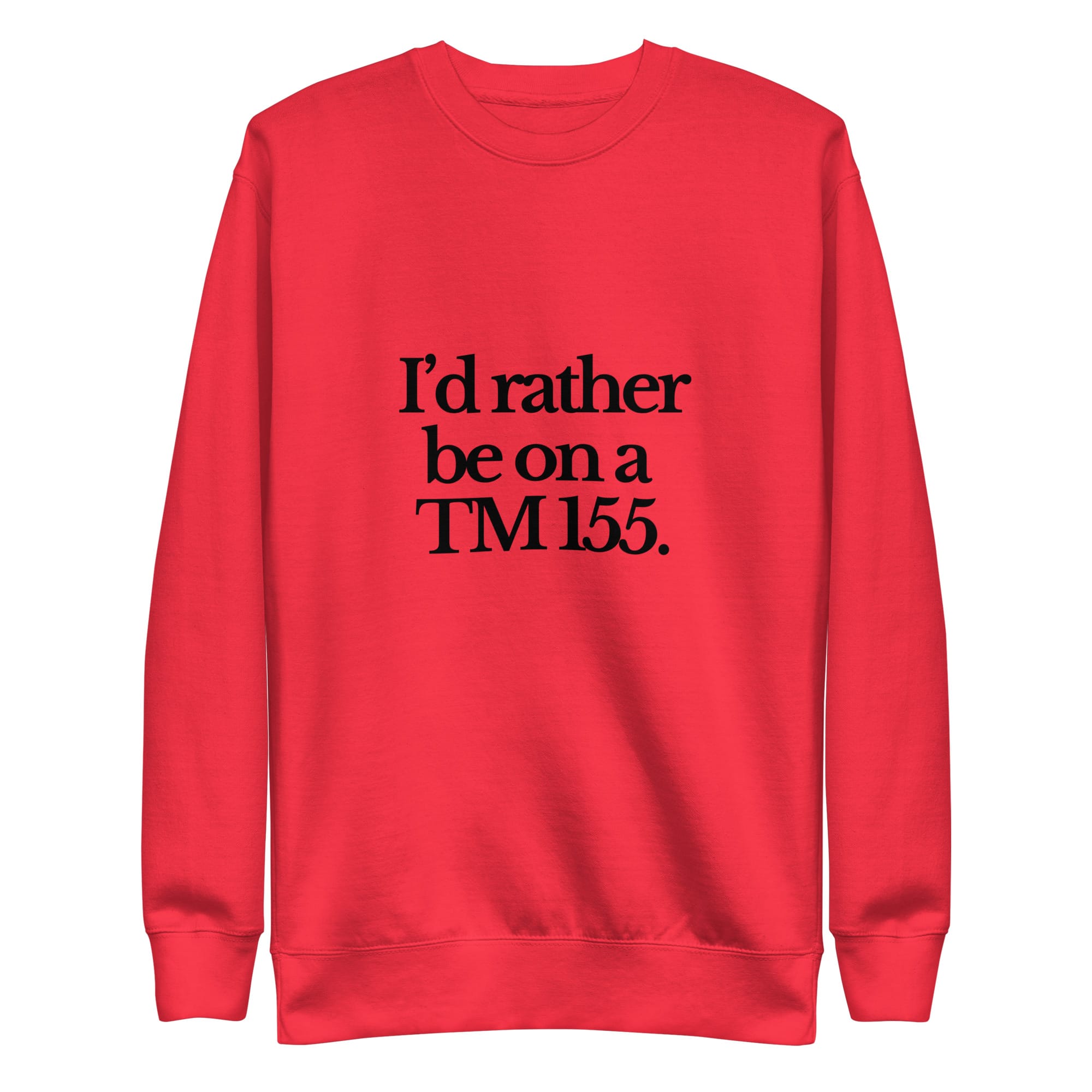 The Tractor Mugs Store Sweatshirt Team Red / S I'D RATHER BE ON A TM 155 | Unisex Premium Sweatshirt Quality Farmers Merch