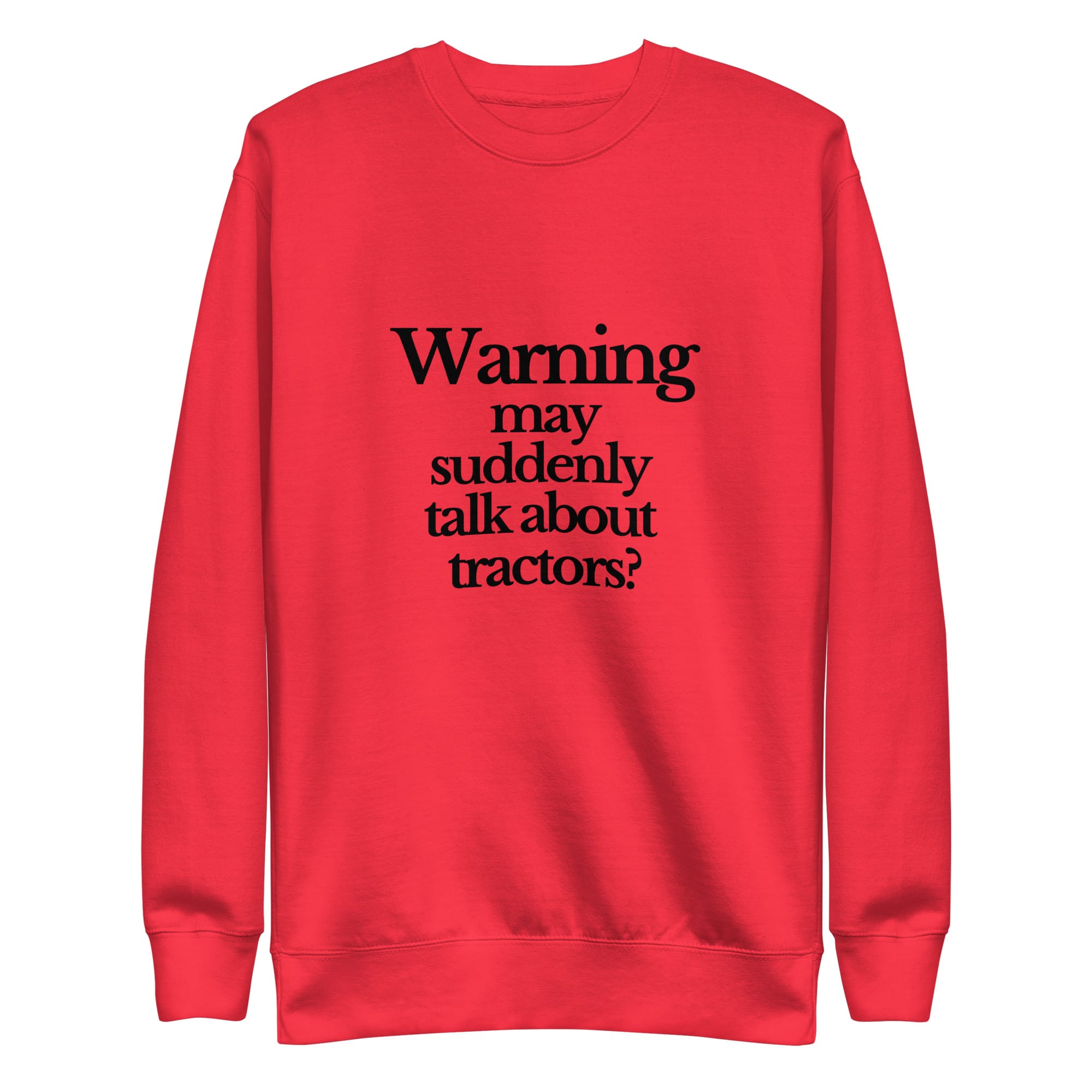 The Tractor Mugs Store Sweatshirt Team Red / S WARNING MAY SUDDENLY TALK ABOUT TRACTORS | Unisex Premium Sweatshirt Quality Farmers Merch