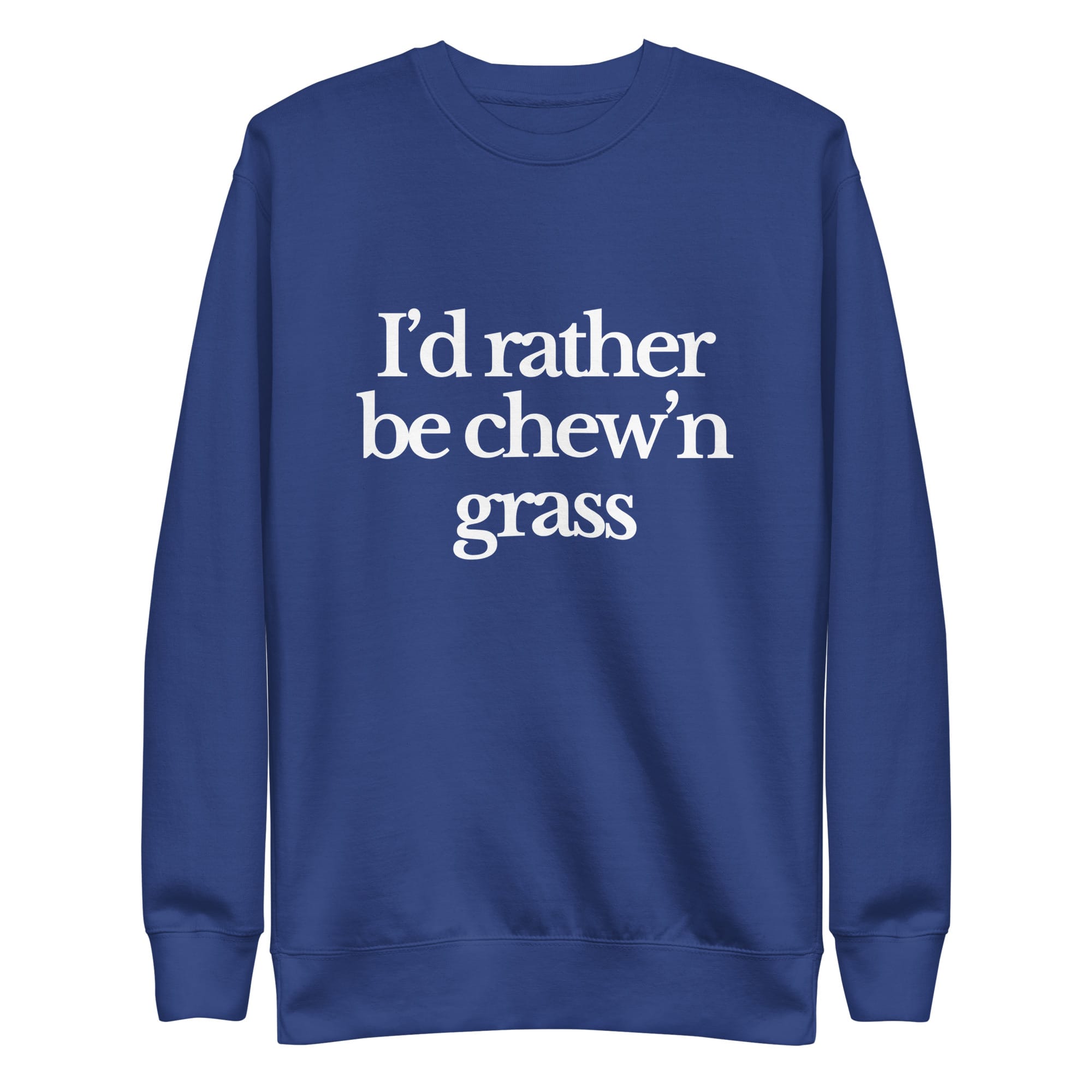 The Tractor Mugs Store Sweatshirt Team Royal / S I'D RATHER BE CHEW'N GRASS | Unisex Premium Sweatshirt Quality Farmers Merch