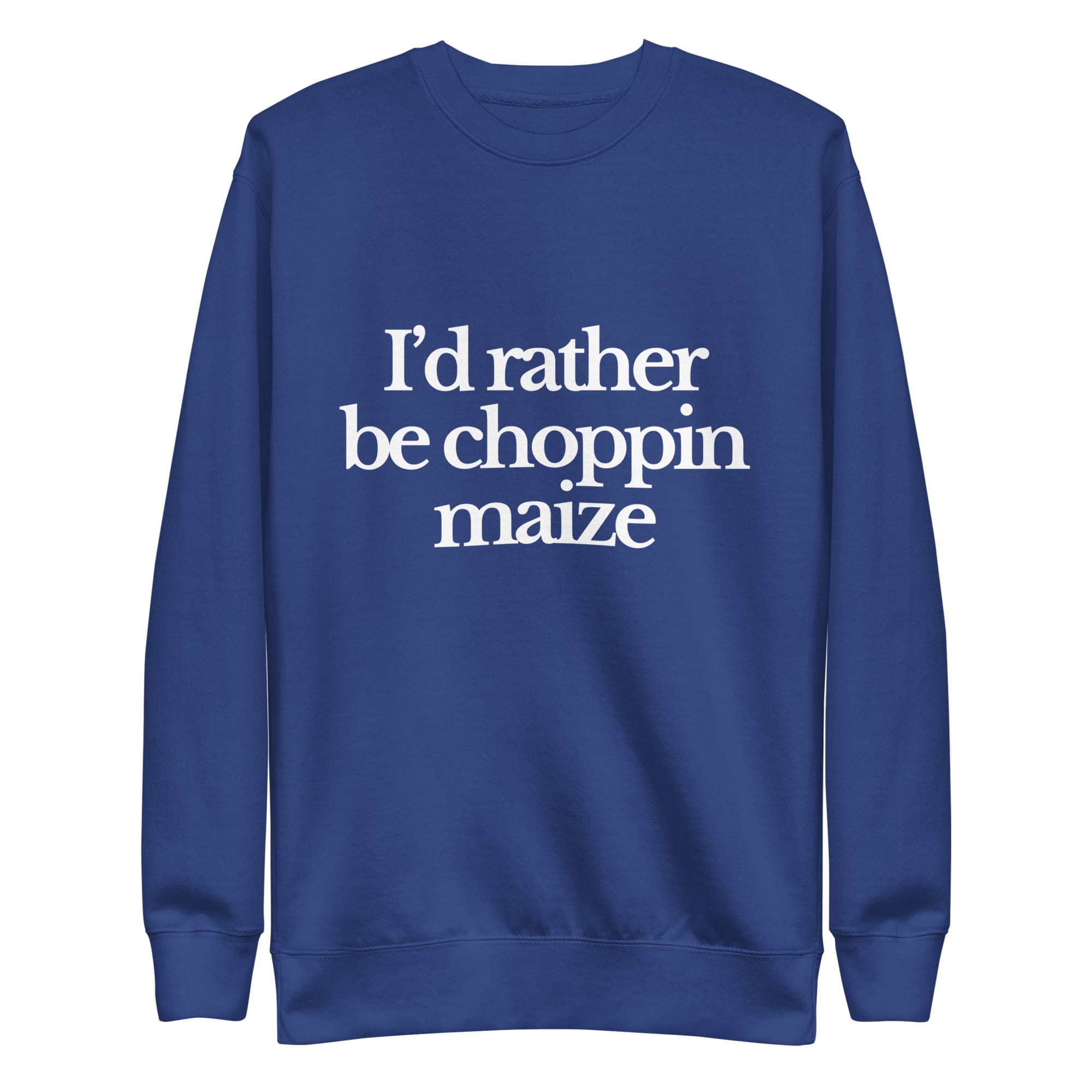 The Tractor Mugs Store Sweatshirt Team Royal / S I'D RATHER BE CHOPPIN MAIZE | Unisex Premium Sweatshirt Quality Farmers Merch