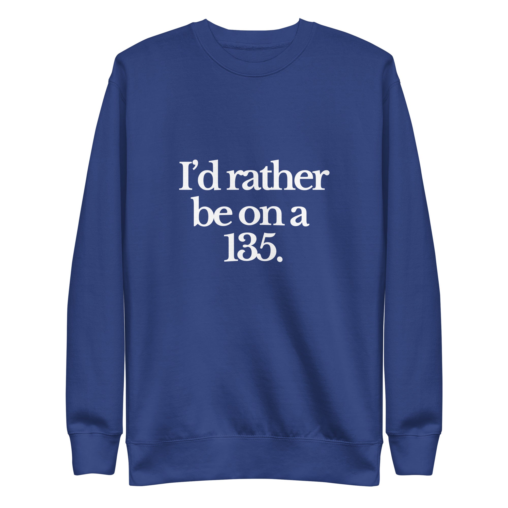 The Tractor Mugs Store Sweatshirt Team Royal / S I'D RATHER BE ON A 135 | Unisex Premium Sweatshirt Quality Farmers Merch