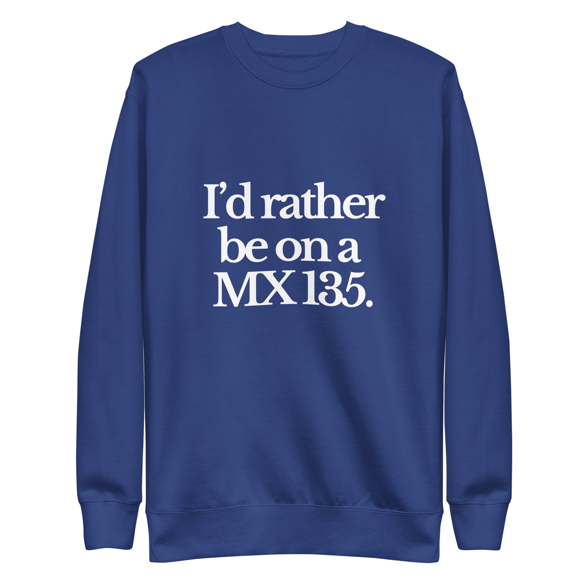 The Tractor Mugs Store Sweatshirt Team Royal / S I'D RATHER BE ON A MX 135 | Unisex Premium Sweatshirt Quality Farmers Merch