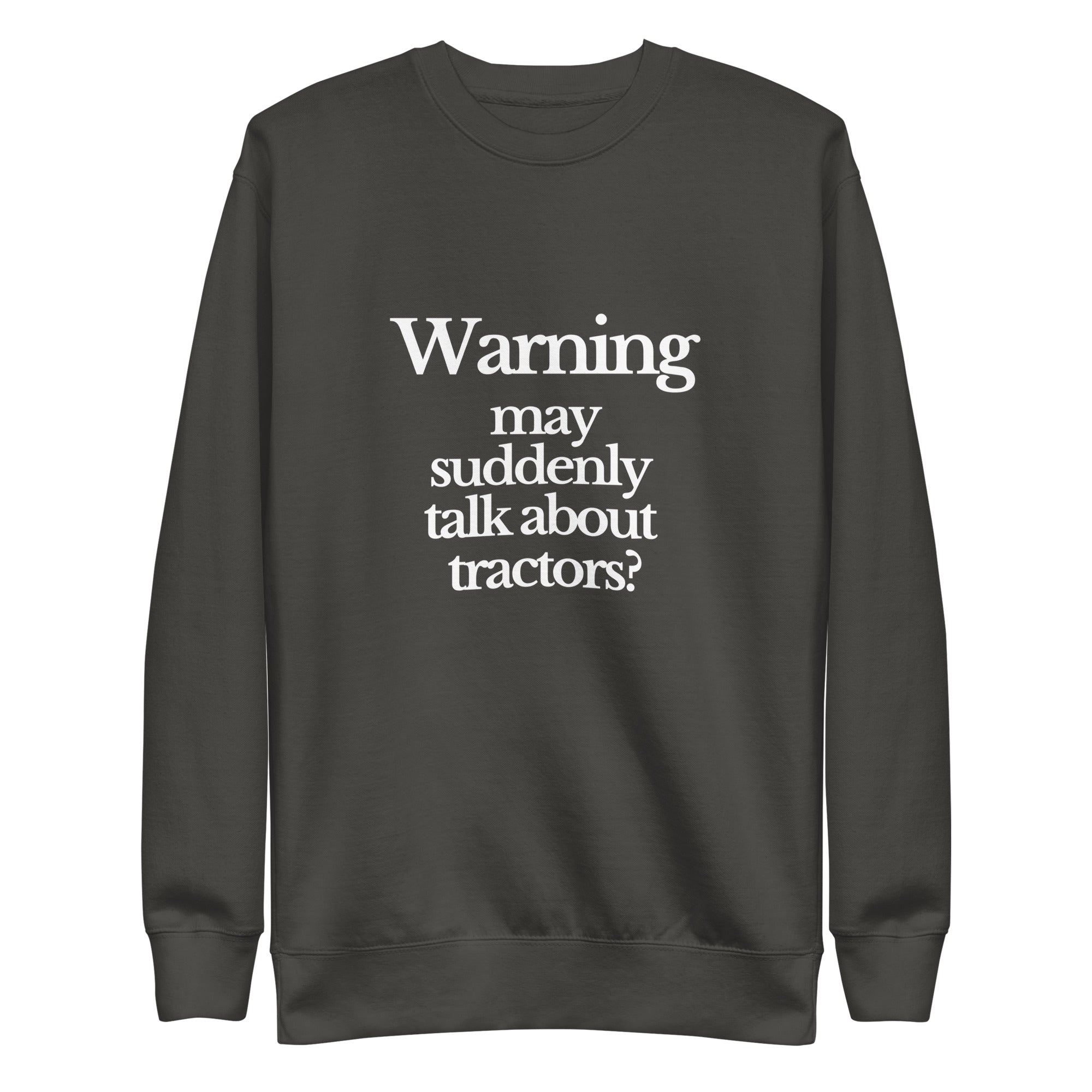The Tractor Mugs Store Sweatshirt Vintage Black / S WARNING MAY SUDDENLY TALK ABOUT TRACTORS | Unisex Premium Sweatshirt Quality Farmers Merch