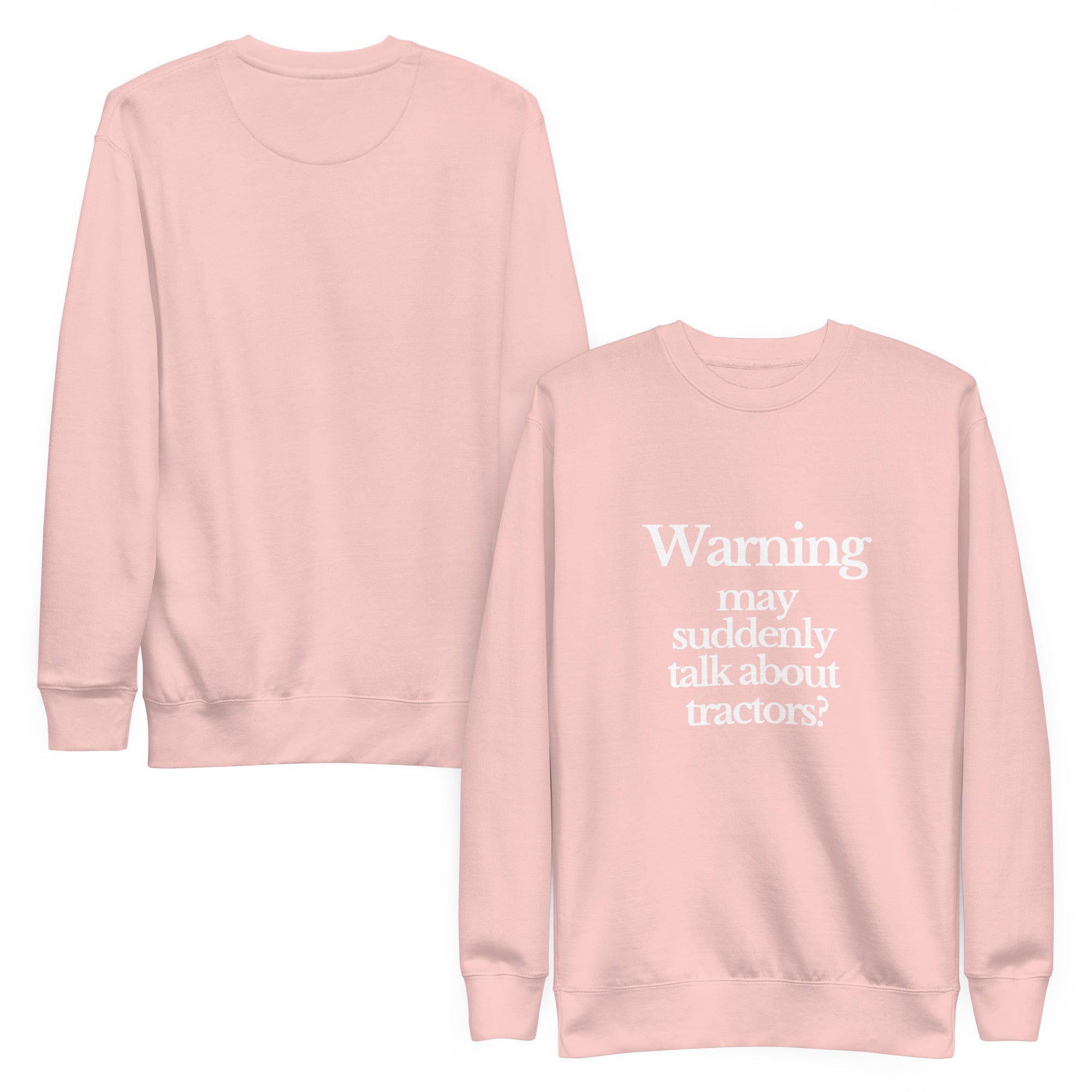The Tractor Mugs Store Sweatshirt WARNING MAY SUDDENLY TALK ABOUT TRACTORS | Unisex Premium Sweatshirt Quality Farmers Merch