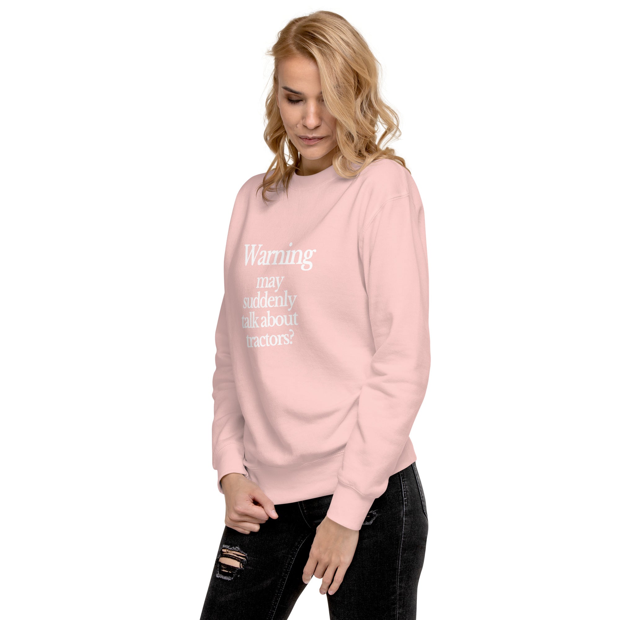 The Tractor Mugs Store Sweatshirt WARNING MAY SUDDENLY TALK ABOUT TRACTORS | Unisex Premium Sweatshirt Quality Farmers Merch