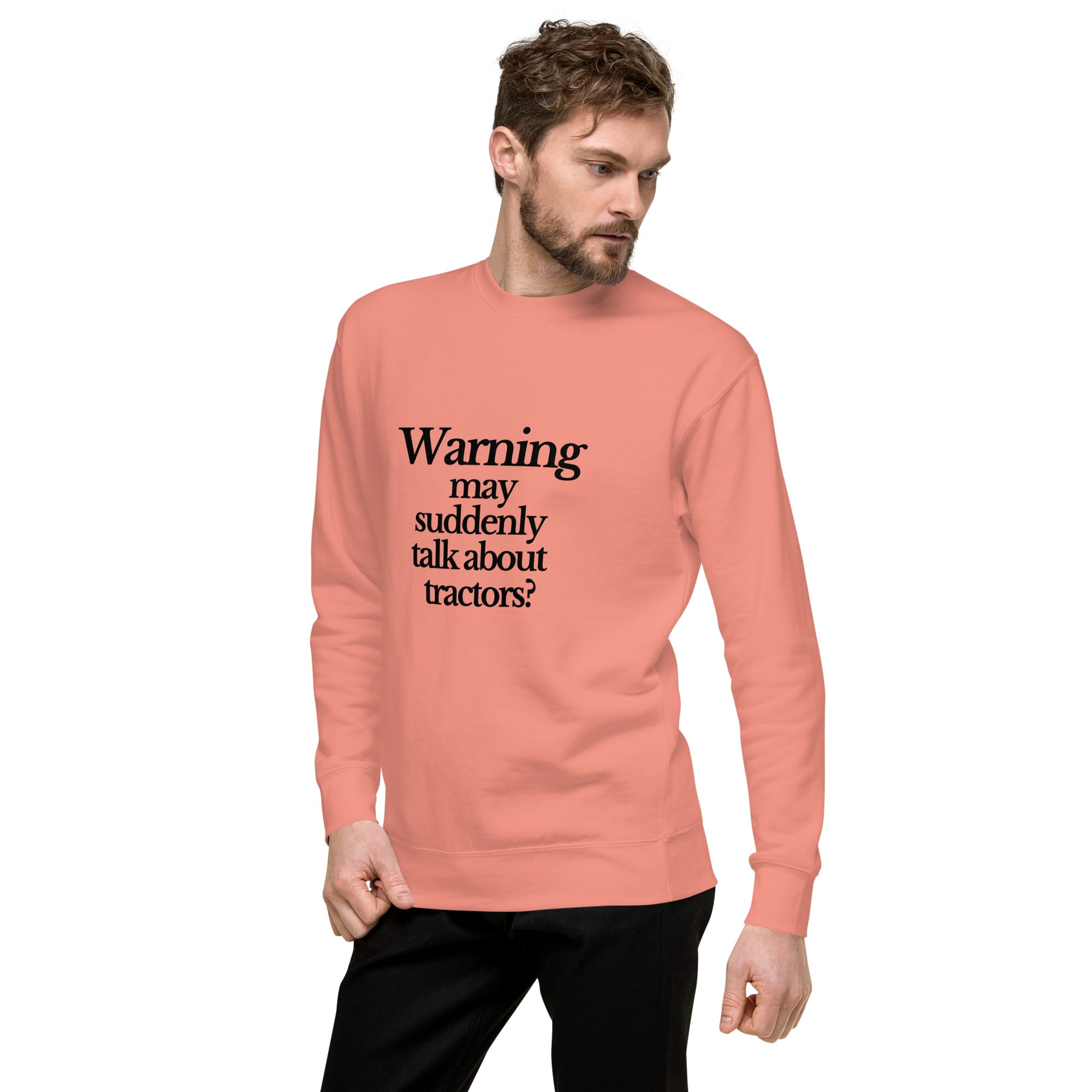 The Tractor Mugs Store Sweatshirt WARNING MAY SUDDENLY TALK ABOUT TRACTORS | Unisex Premium Sweatshirt Quality Farmers Merch