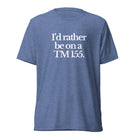 The Tractor Mugs Store T-Shirt Blue Triblend / XS I'D RATHER BE ON A TM 155 | T-shirt Quality Farmers Merch