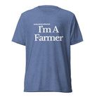 The Tractor Mugs Store T-Shirt Blue Triblend / XS I'M A FARMER | T-shirt Quality Farmers Merch