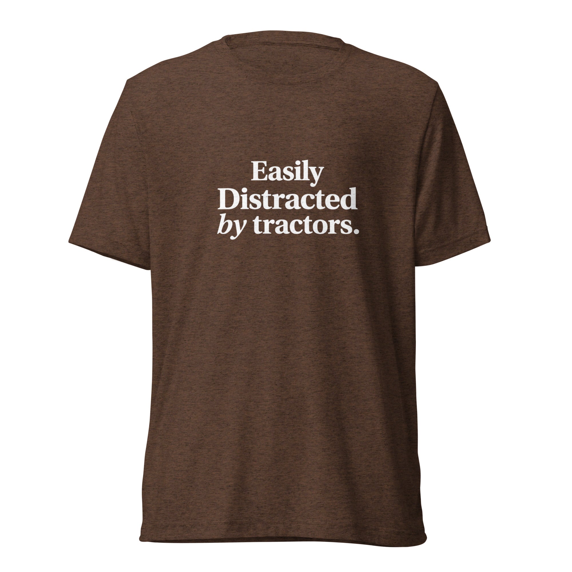 The Tractor Mugs Store T-Shirt Brown Triblend / XS EASILY DISTRACTED BY TRACTORS | T-shirt Quality Farmers Merch