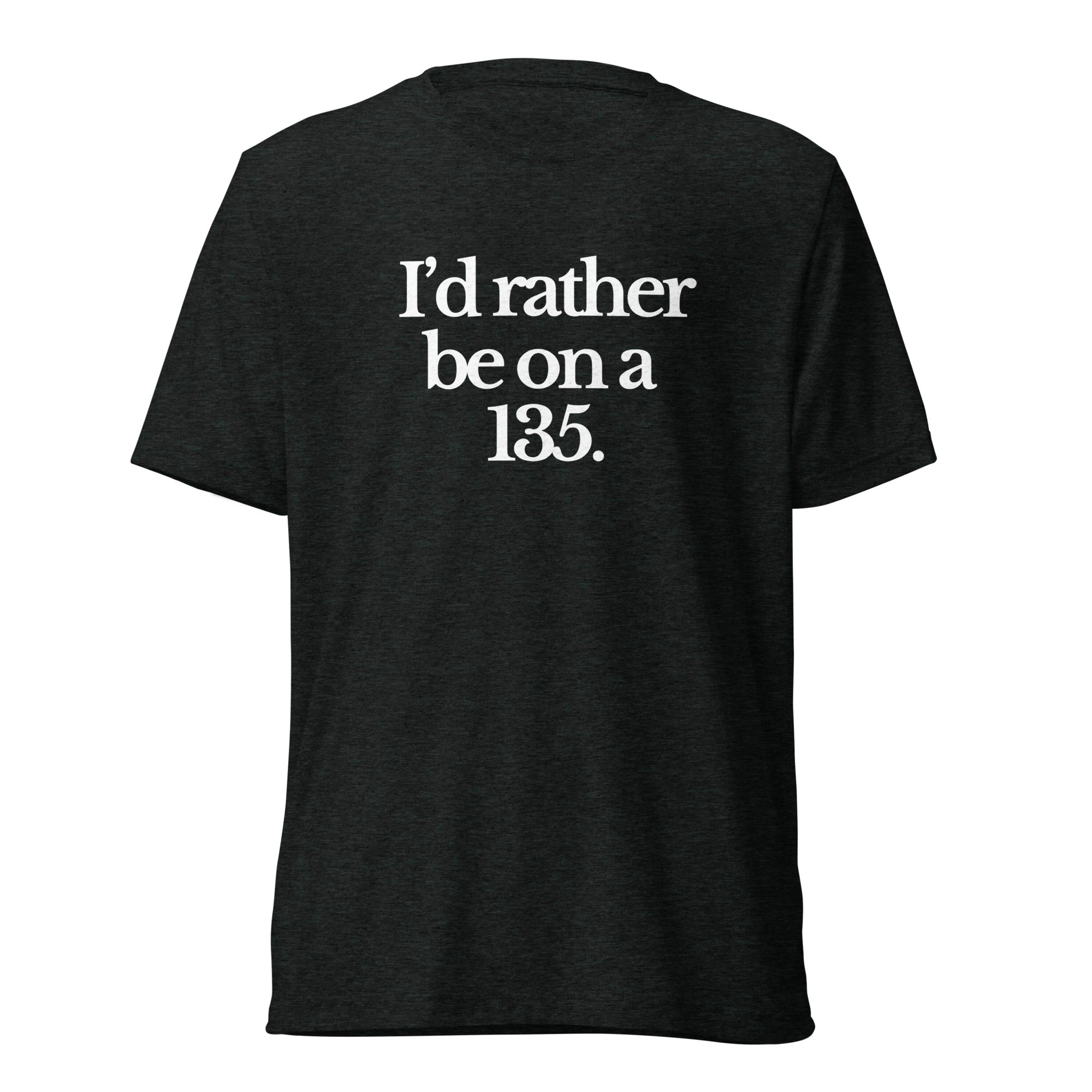 The Tractor Mugs Store T-Shirt Charcoal-Black Triblend / XS I'D RATHER BE ON A 135 | T-shirt Quality Farmers Merch