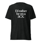 The Tractor Mugs Store T-Shirt Charcoal-Black Triblend / XS I'D RATHER BE ON A 3CX | T-shirt Quality Farmers Merch