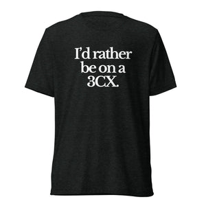 The Tractor Mugs Store T-Shirt Charcoal-Black Triblend / XS I'D RATHER BE ON A 3CX | T-shirt Quality Farmers Merch
