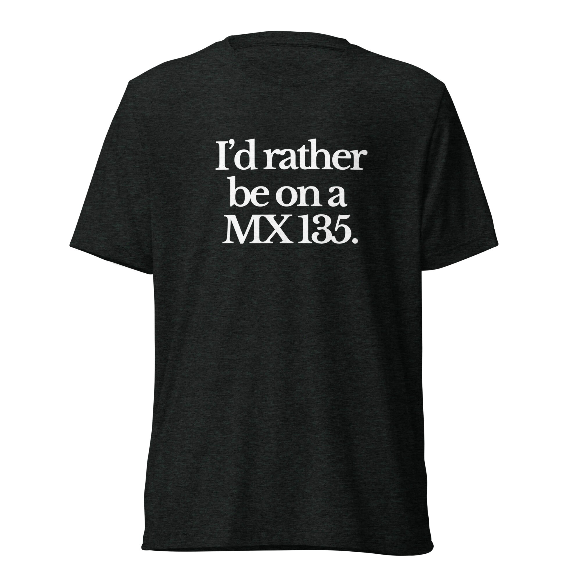 The Tractor Mugs Store T-Shirt Charcoal-Black Triblend / XS I'D RATHER BE ON A MX 135 | T-shirt Quality Farmers Merch