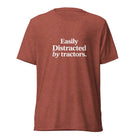 The Tractor Mugs Store T-Shirt Clay Triblend / XS EASILY DISTRACTED BY TRACTORS | T-shirt Quality Farmers Merch