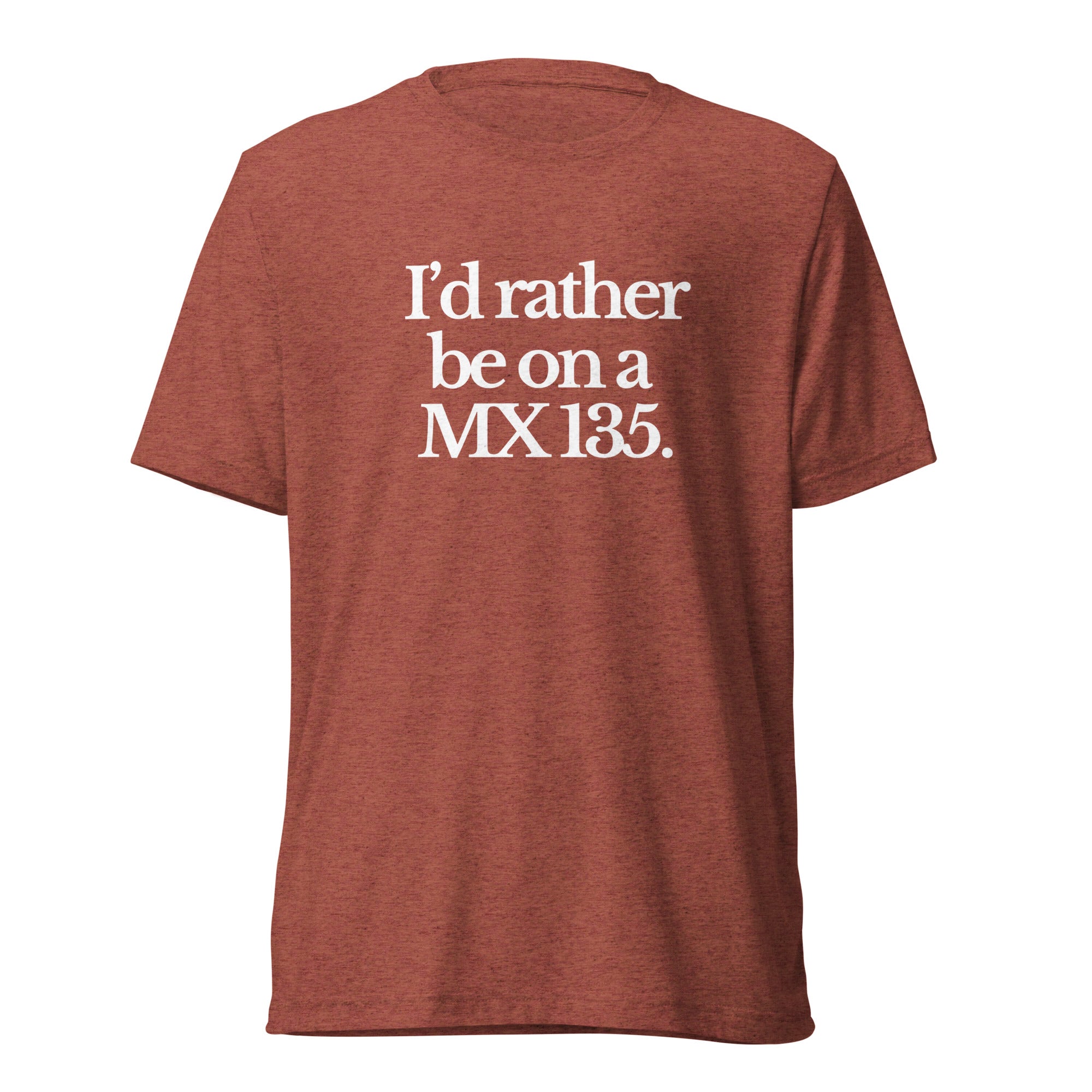 The Tractor Mugs Store T-Shirt Clay Triblend / XS I'D RATHER BE ON A MX 135 | T-shirt Quality Farmers Merch