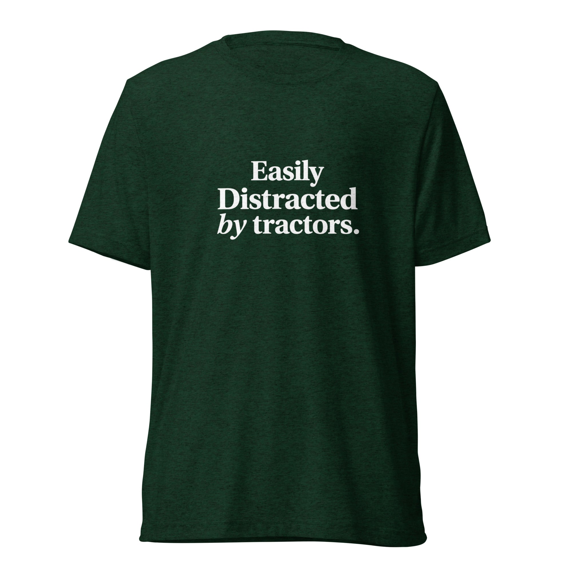The Tractor Mugs Store T-Shirt Emerald Triblend / XS EASILY DISTRACTED BY TRACTORS | T-shirt Quality Farmers Merch