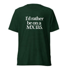 The Tractor Mugs Store T-Shirt Emerald Triblend / XS I'D RATHER BE ON A MX 135 | T-shirt Quality Farmers Merch