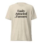 The Tractor Mugs Store T-Shirt Oatmeal Triblend / XS EASILY ATTRACTED TO FARMERS | T-shirt Quality Farmers Merch